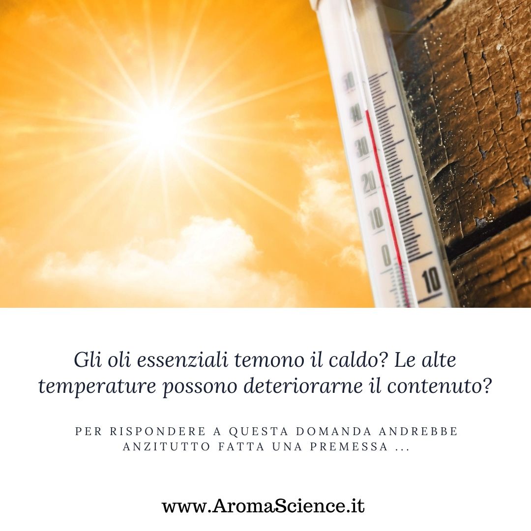 Gli oli essenziali temono il caldo?