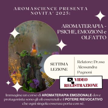 VIDEOREGISTRAZIONE SETTIMA LEZIONE AROMATERAPIA PSICHE EMOZIONI E OLFATTO